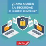 Consejos para garantizar la seguridad en la gestión documental